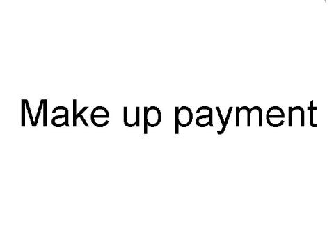 Make up payment